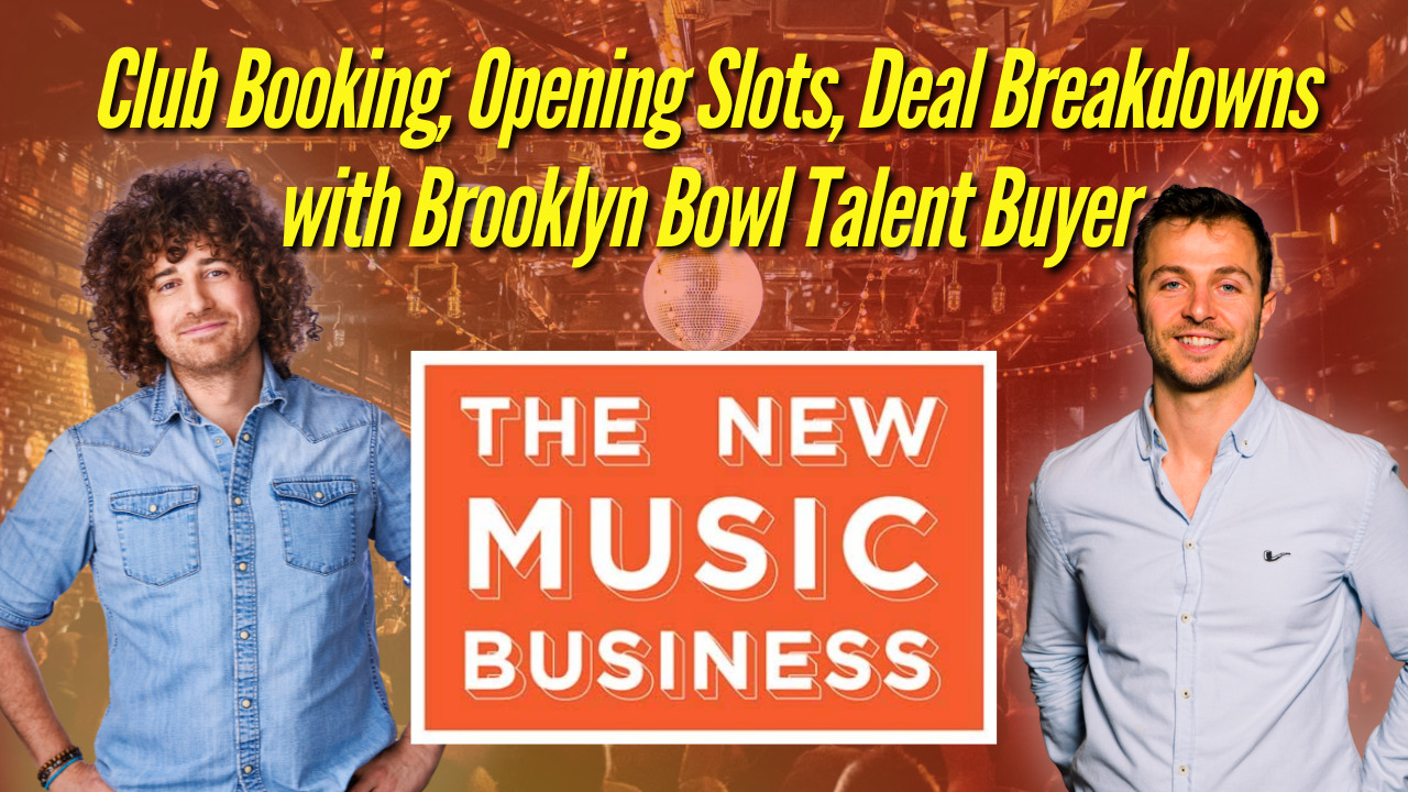 The New Music Business Podcast with Ari Herstand - Club Booking, Opening Slots, Deal Breakdowns with Brooklyn Bowl Talent Buyer
