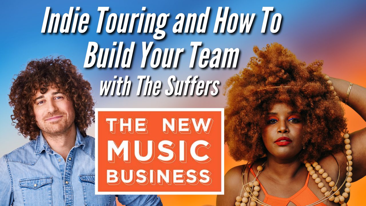 The New Music Business with Ari Herstand - Indie Touring and How To Build Your Team with The Suffers' Kam Franklin