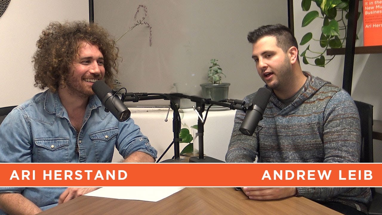 Andrew Leib The New Music Business with Ari Herstand