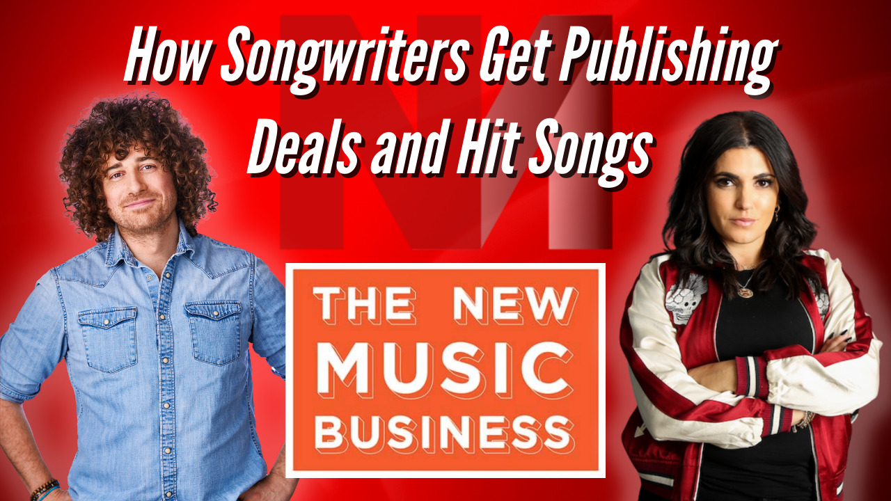 How Songwriters Get Publishing Deals and Hit Songs